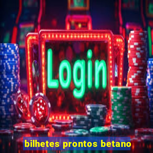 bilhetes prontos betano